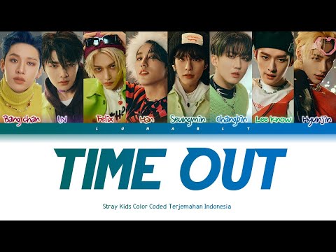 Stray Kids - Time Out  [Han/Rom/Ina] Lirik Terjemahan Indonesia Color Coded Lyrics |