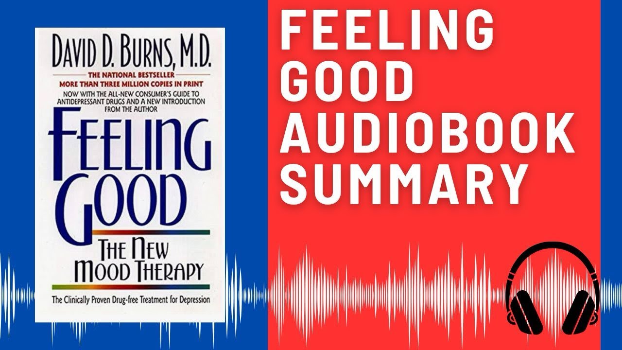 Feeling Good: Audio Summary (David D. Burns) | The New Revolutionary Program for Conquer Depression