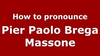 How to pronounce Pier Paolo Brega Massone