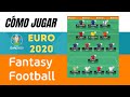 C mo Jugar Al Fantasy Euro 2020