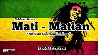 Download lagu Mati Matian - Gub3rnur Band REGGAE COVER HVMBLE mp3