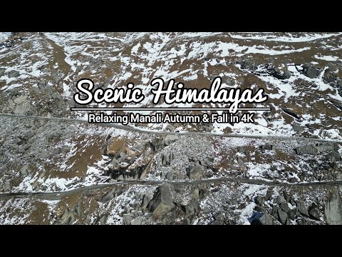 Scenic Himalayas - Manali Autumn & Fall - 4K Calm & Relaxing Bird Eye View