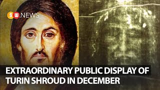 Public display of Turin Shroud in December | SW News 82