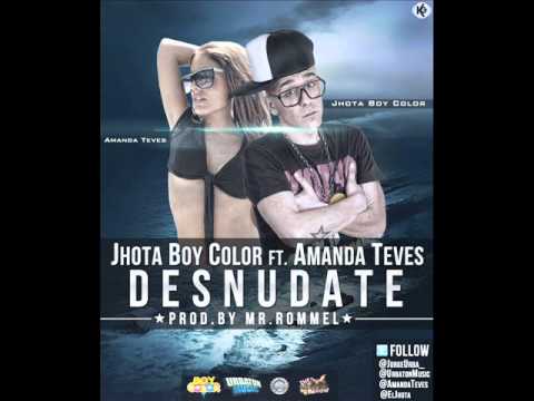 Jhota Boy Color Ft. Amanda Teves - Desnudate (Prod Mr. R ''Rommel'')
