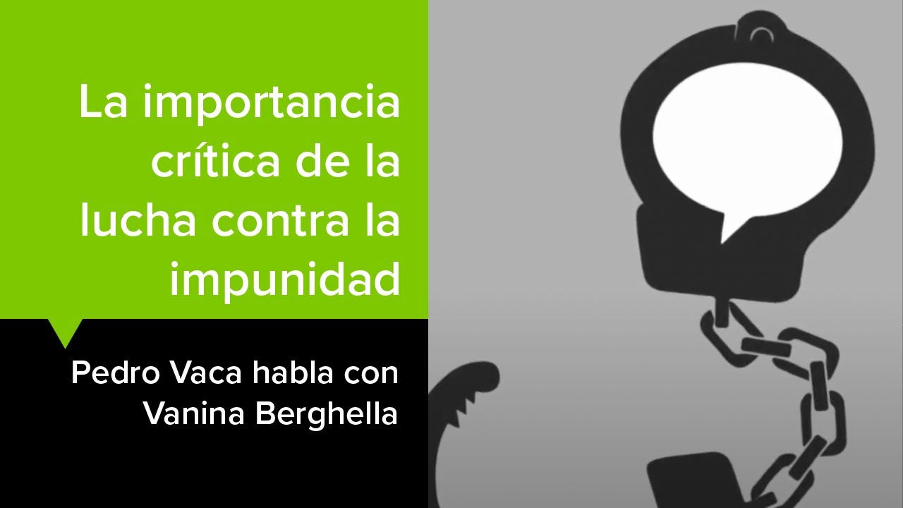 Pedro Vaca habla con Vanina Berghella sobre la importancia crítica de la lucha contra la impunidad