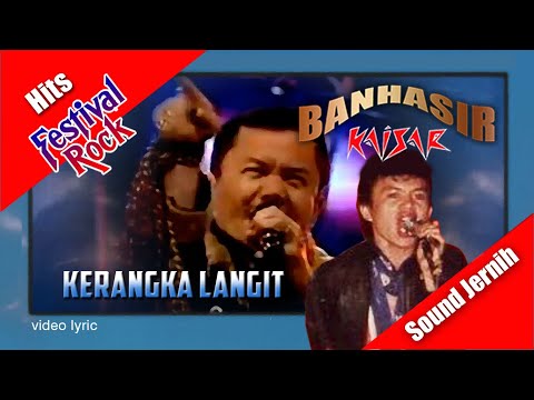 Banhasir 'Kaisar' Lumbanraya ~ Kerangka Langit (video lyric)