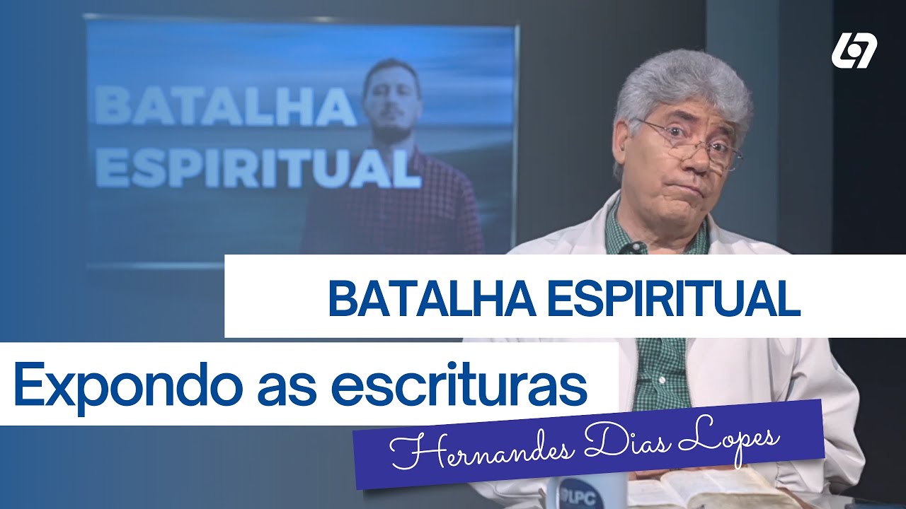 Batalha Espiritual | Hernandes Dias Lopes | Expondo as Escrituras