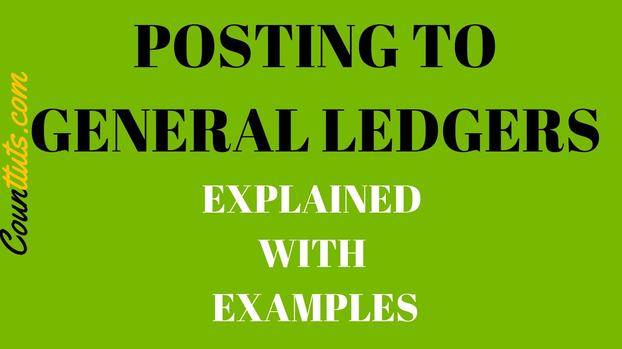 Posting from Journals to General Ledgers | with Examples