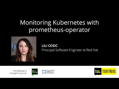 Monitoring Kubernetes with prometheus-operator - Lili Cosic, Red Hat
