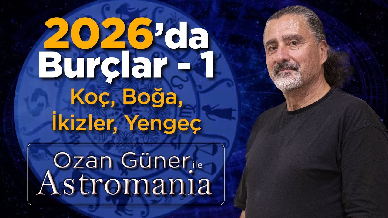 2026'da Koç, Boğa, İkizler, Yengeç - Ozan Güner ile Astromania