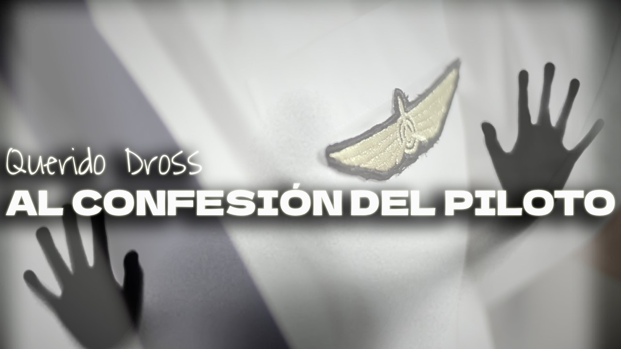 Querido Dross la confesión del piloto