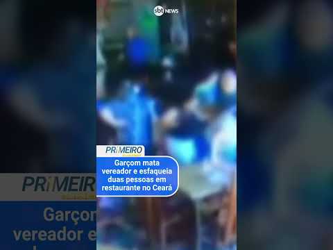 Garçom mata vereador e esfaqueia duas pessoas em restaurante no Ceará