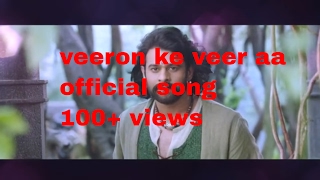 Veeron Ke Veer Aa - official | Baahubali 2 The Conclusion | Prabhas &amp; Anushka S | Aditi Paul &amp; Deepu