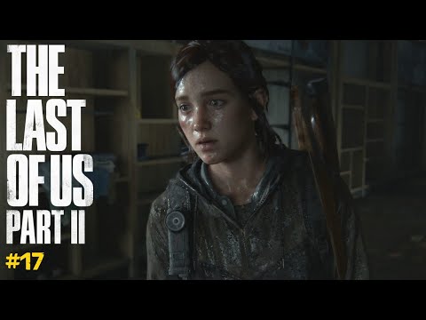 The Last Of Us Part 2 - Episode 17 - BOATS and BLOATERS - an ARCADE CLASSIC!