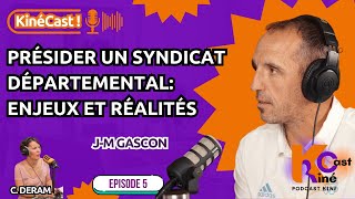 KinéCast #5 : Présider un syndicat départemental: enjeux et réalités