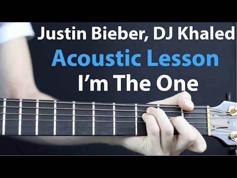 I'm The One - Justin Bieber DJ Khaled: Acoustic Guitar Lesson
