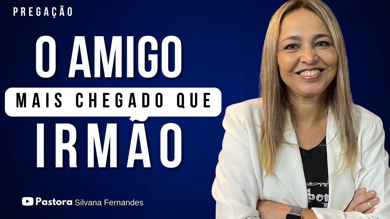 AMIGOS MAIS CHEGADOS QUE IRMÃOS | PREGAÇÃO O VERDADEIRO AMIGO ( Pastora Silvana Fernandes )