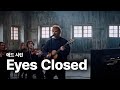 에드 시런 Ed Sheeran Eyes Closed 가사 번역 라이브 Feat Aaron Dessner