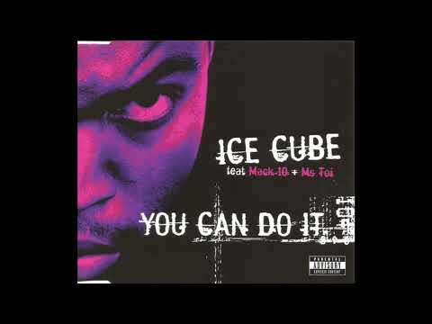 Ice Cube feat. Mack 10 + Ms Toi - You Can Do It (Explicit Mix)