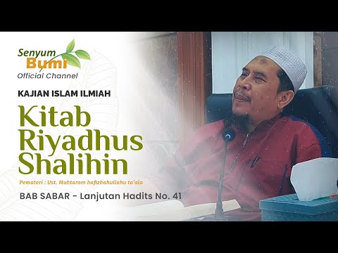 SYARAH KITAB RIYADHUS SHALIHIN - BAB SABAR, Lanjutan Hadits No. 41