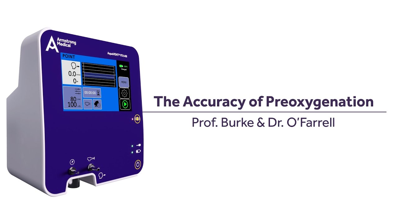 The Accuracy of Preoxygenation - Prof. Burke & Dr. O'Farrell The Accuracy of Preoxygenation - Prof. Burke & Dr. O'Farrell