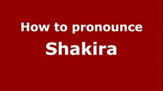 How to pronounce Shakira