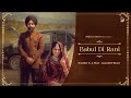 Babul Di Rani Official Video Anhad Kaur Ft Baldeep Brar Sukh Sidhu New Wedding Season Song