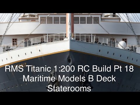 RMS Titanic Trumpeter 1:200 RC Build Part 18    Maritime Models B Deck Staterooms