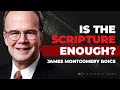 The Sufficiency of Scripture | James Montgomery Boice
