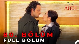 Beni Affet 80 Bölüm