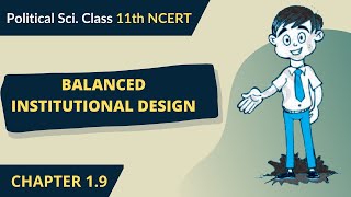 Balanced Institutional Design - Constitution: Why and How? | Class 11 Political Science |Khan Saddam