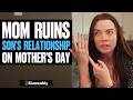 Mom RUINS Son's RELATIONSHIP On Mother's Day, What Happens Is Shocking | Illumeably