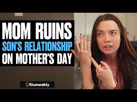 Mom RUINS Son's RELATIONSHIP On Mother's Day, What Happens Is Shocking | Illumeably