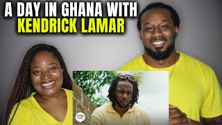 🇬🇭 American Couple Reacts "A Day in Ghana with Kendrick Lamar" | The Demouchets REACT Ghana