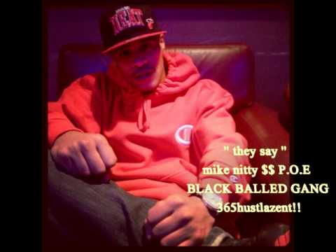 they say$$$$  MIKE NITTY AND P.O.E....