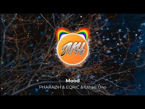 PHARAØH & EQRIC & Ethan Uno - Mood