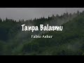 Tanpa Balasmu Fabio Asher L Video Lirik Lagu Indonesia Terbaru
