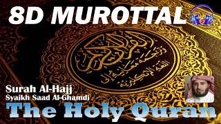 Download lagu 22 SURAH Al HAJJ | Syaikh Saad Al-Ghamdi (8D Qirath) mp3