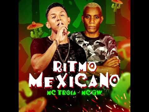 MC TRÓIA E MC GW RITMO MEXICANO MÚSICA NOVA