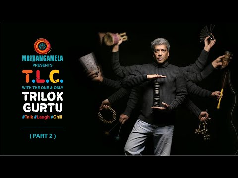TLC with Mridangamela -  Talk | Laugh | Chill | featuring Trilok Gurtu - Part TWO