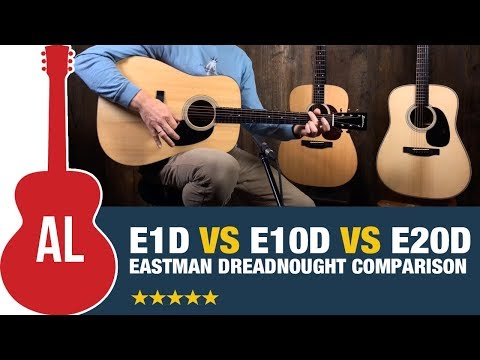 Eastman Dreadnoughts - E1D vs E10D vs E20D - What's the Difference?