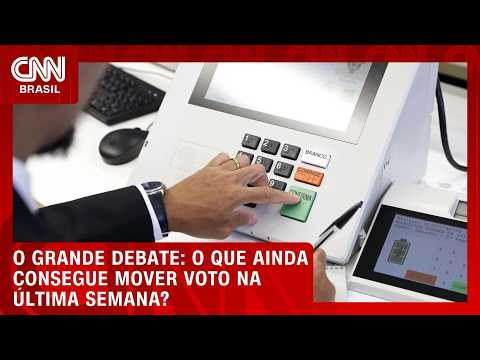 O que ainda consegue mover voto na última semana? | O GRANDE DEBATE