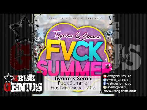 Tiyarro & Serani - Fuck Summer (Raw) June 2015