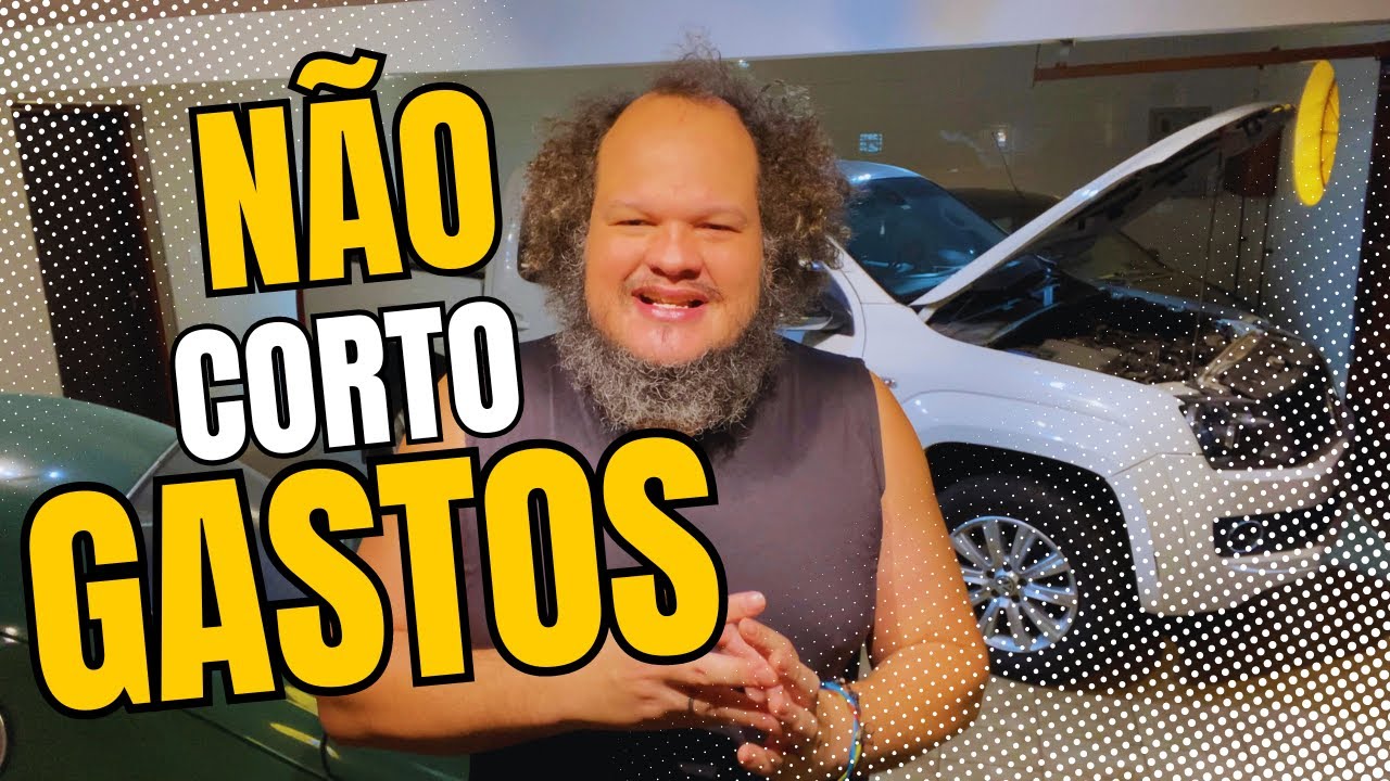 POR ISSO NÃO CORTO MEUS GASTOS