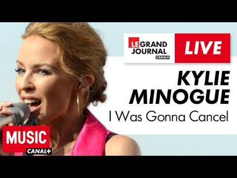 Kylie Minogue - I Was Gonna Cancel - Live du Grand Journal