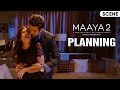 Planning Maaya 2 Scene Leena Jumani Priyal Gor Pranav Sachdev Vikram Bhatt