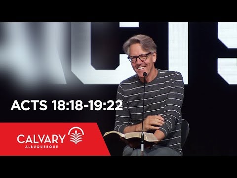 Acts 18:18-19:22 - Skip Heitzig