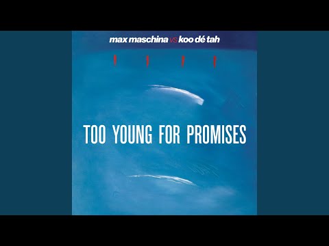 Too Young for Promises (Max Maschina Extended Re-Edit)