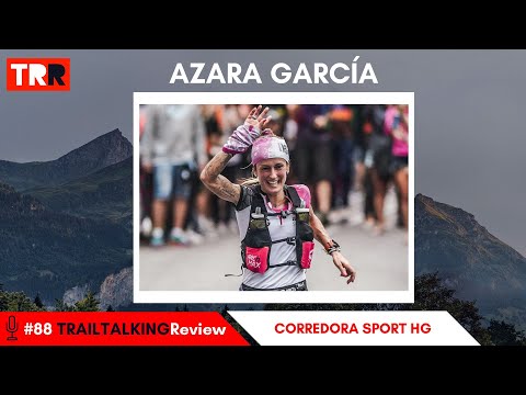 TRAILTALKINGReview 88 - Azara García: "Me quedé tirada a final del año sin poder negociar con nadie"