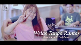 Download lagu Welas Tanpo Rantas - Rana Meysa ft. DedyBoom mp3